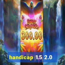 handicap 1.5 2.0